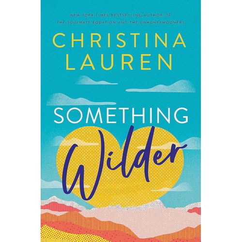 SOMETHING WILDER - CHRISTINA LAUREN
