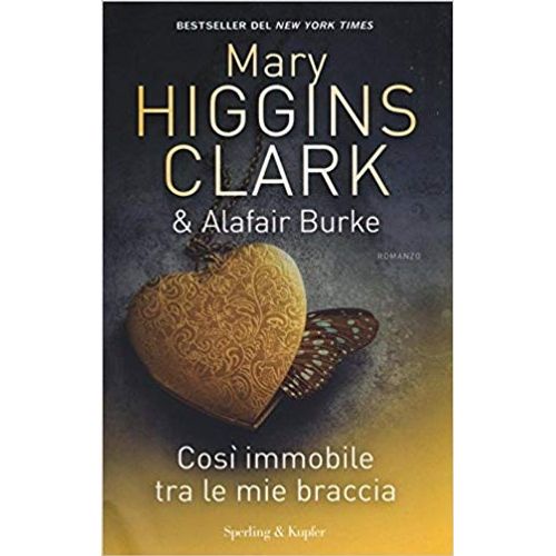 COSI IMMOBILE TRAS LE MIE BRACCIA - MARY HIGGINS CLARCK