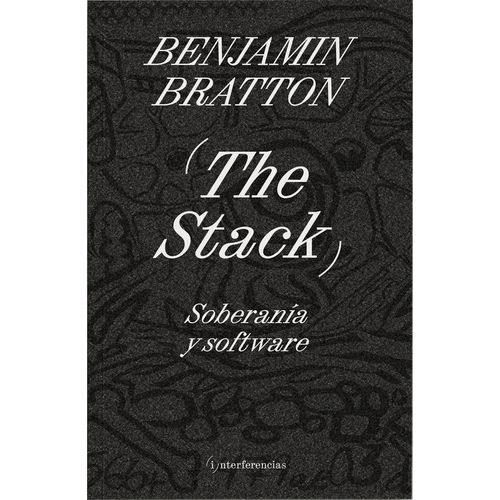 THE STACK - SOBERANIA Y SOFTWARE - BENJAMIN BRATTON