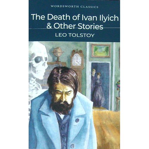 THE DEATH OF IVAN ILYICH & OTHER STORIES - WORDSWORTH CLASSI