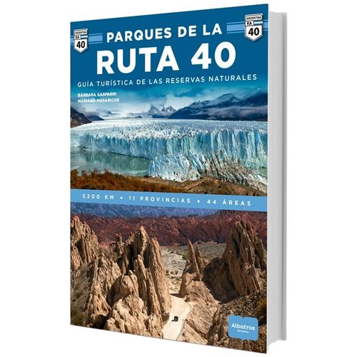 LOS PARQUES DE LA RUTA 40 - GUIA TURISTICA DE LAS RESERVAS N