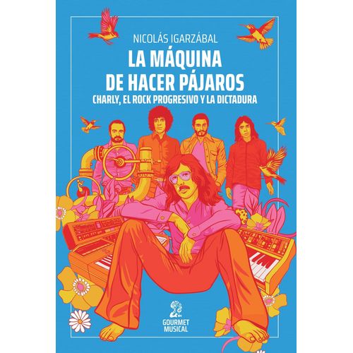 LA MAQUINA DE HACER PAJAROS - CHARLY, EL ROCK PROGRESIVO Y L