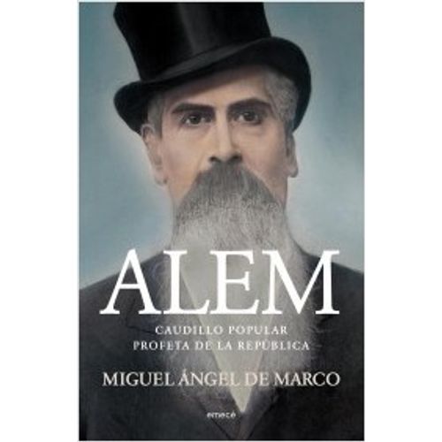 ALEM: CAUDILLO POPULAR. PROFETA DE LA REPÚBLICA
