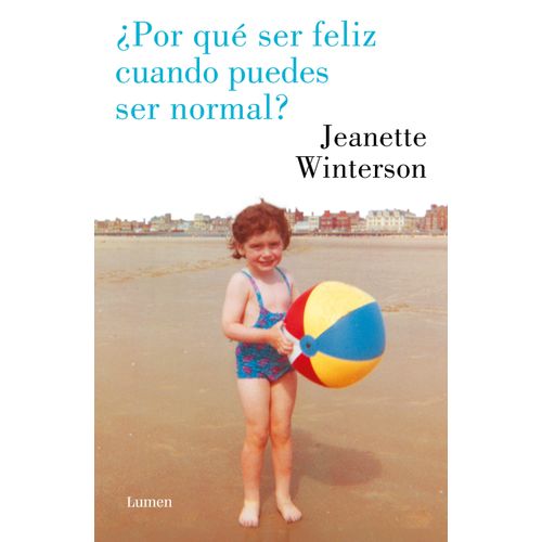 POR QUE SER FELIZ CUANDO PUEDES SER NORMAL? - J. WINTERSON