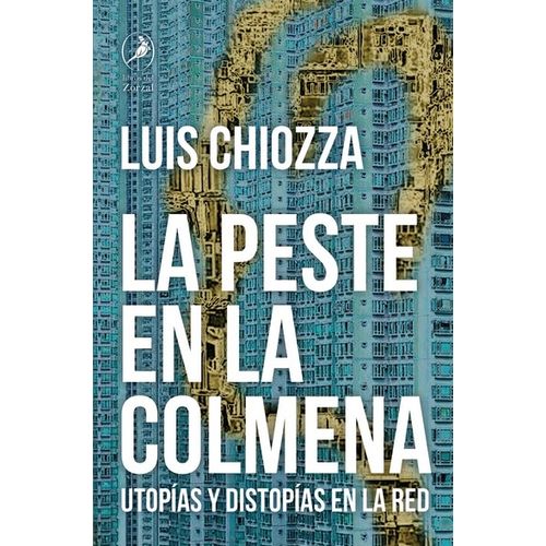 LA PESTE EN LA COLMENA - LUIS CHIOZZA - UTOPIAS Y DISTOPIAS