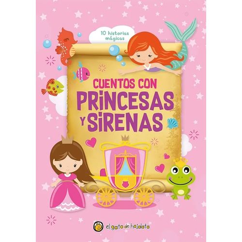 CUENTOS CON PRINCESAS Y SIRENAS - 10 HISTORIAS MAGICAS CUENTOS CON PRINCESAS Y SIRENAS - 10 HISTORIAS MAGICAS