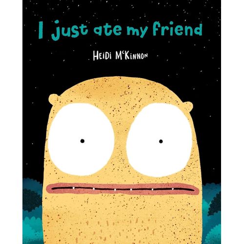 I JUST ATE MY FRIEND - HEIDI MCKINNON