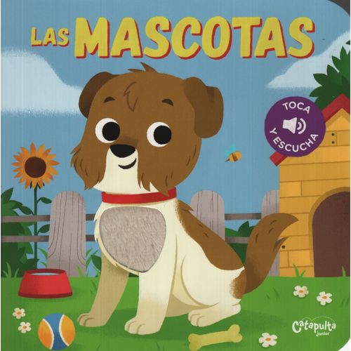 LAS MASCOTAS - TOCA Y ESCUCHA - LIBRO CON TEXTURAS Y SONIDOS