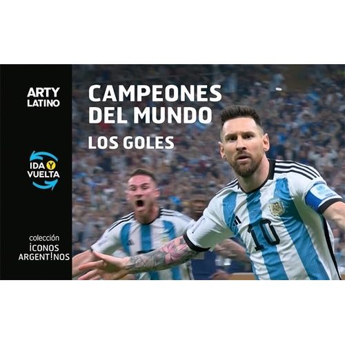 CAMPEONES DEL MUNDO - LOS GOLES - ICONOS ARGENTINOS