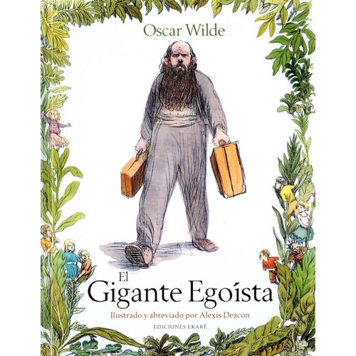 EL GIGANTE EGOISTA - OSCAR WILDE - ALEXIS DEACON