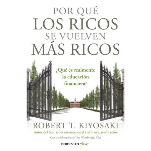 POR QUE LOS RICOS SE VUELVEN MAS RICOS - KIYOSAKI
