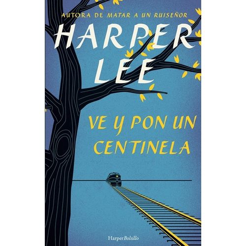 VE Y PON UN CENTINELA - HARPER LEE