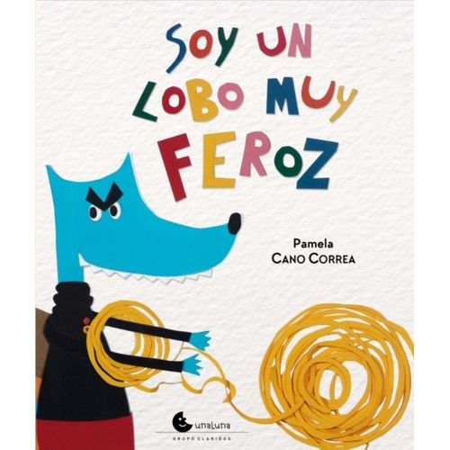 LIBRO SOY UN LOBO MUY FEROZ - PAMELA CANO LIBRO SOY UN LOBO MUY FEROZ - PAMELA CANO