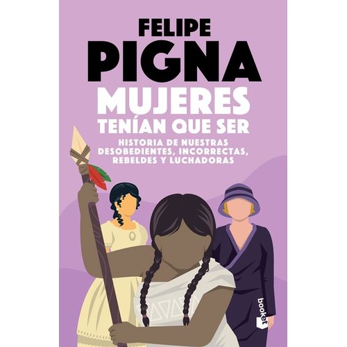 MUJERES TENIAN QUE SER - FELIPE PIGNA