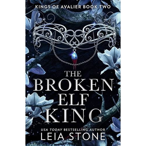 THE BROKEN ELF KING - KINGS OF AVALIER 2 - LEIA STONE