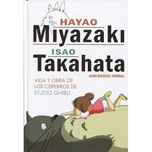 HAYAO MIYAZAKI E ISAO TAKAHATA. VIDA Y OBRA DE LOS CEREBROS