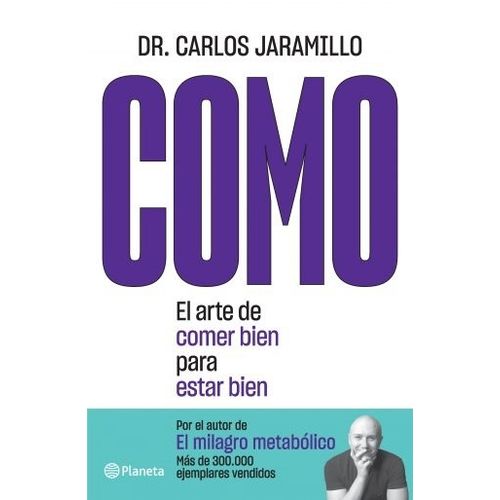 COMO - EL ARTE DE COMER BIEN PARA ESTAR BIEN - CARLOS JARAMI