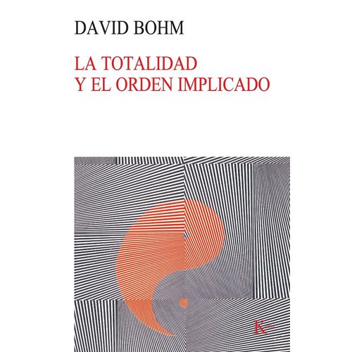 LA TOTALIDAD Y ORDEN IMPLICADO - DAVID BOHM