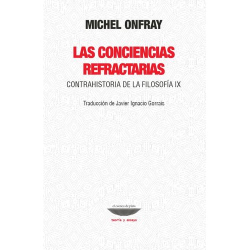 LAS CONCIENCIAS REFRACTARIAS - MICHEL ONFRAY
