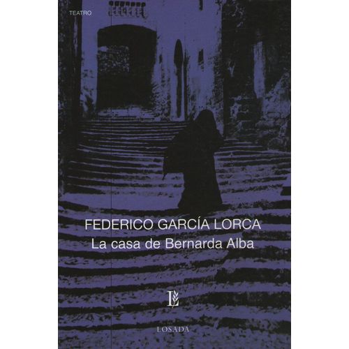 LA CASA DE BERNARDA ALBA - FEDERICO GARCIA LORCA