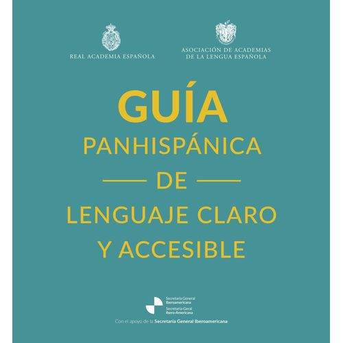 GUIA PANHISPANICA DE LENGUAJE CLARO Y ACCESIBLE - REAL ACADE