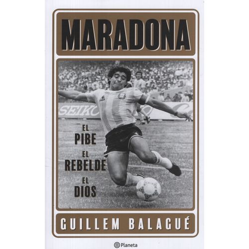 LIBRO MARADONA - EL PIBE EL REBELDE EL DIOS - GUILLEM BALAGU
