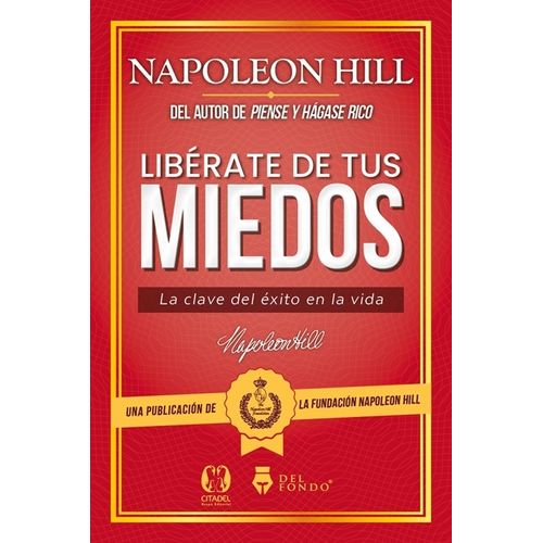LIBERATE DE TUS MIEDOS - NAPOLEON HILL