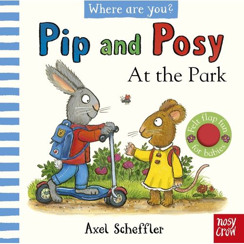 AT THE PARK- PIP AND POSY, WHERE ARE YOU?- A FELT-FLAPS BOOK