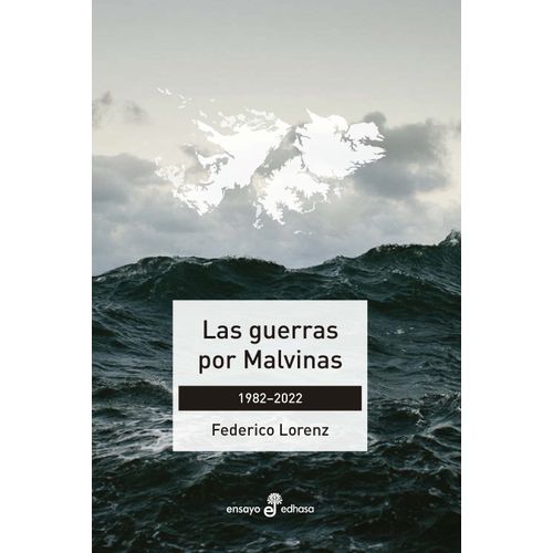 LAS GUERRAS POR MALVINAS 1982-2022 - LORENZ
