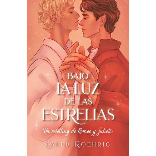 BAJO LA LUZ DE LAS ESTRELLAS - UN RETELLING DE ROMEO Y JULIE