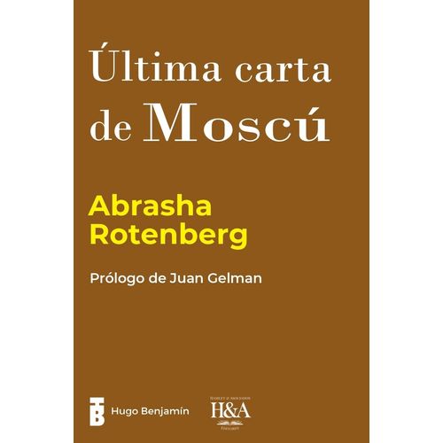 ULTIMA CARTA DE MOSCU - ABRASHA ROTENBERG