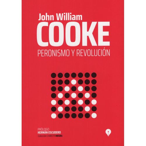 PERONISMO Y REVOLUCION - JOHN WILLIAM COOKE