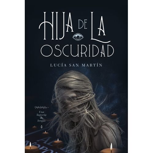 HIJA DE LA OSCURIDAD - LUCIA SAN MARTIN