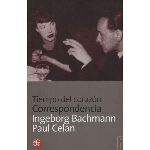 TIEMPO DEL CORAZON CORRESPONDENCIA - BACHMANN / CELAN TIEMPO DEL CORAZON CORRESPONDENCIA - BACHMANN / CELAN