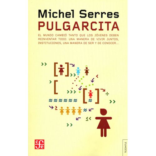 PULGARCITA -MICHEL SERRES /  EL MUNDO CAMBIO TANTO QUE LOS J