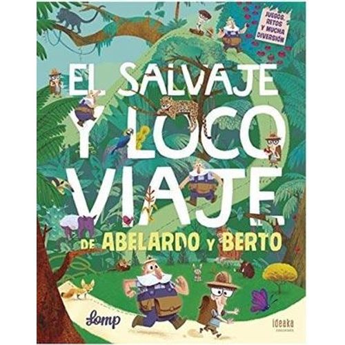 EL SALVAJE Y LOCO VIAJE DE ABELARDO Y BERTO - IDEAKA