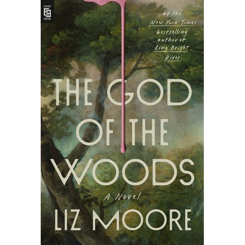 THE GOD OF THE WOODS - LIZ MOORE