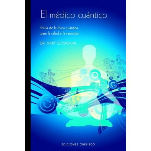 EL MEDICO CUANTICO - AMIT GOSWAMI