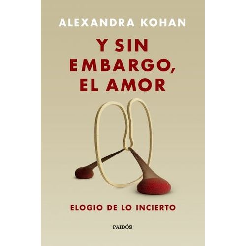 LIBRO Y SIN EMBARGO EL AMOR - ELOGIO DE LO INCIERTO - ALEXAN
