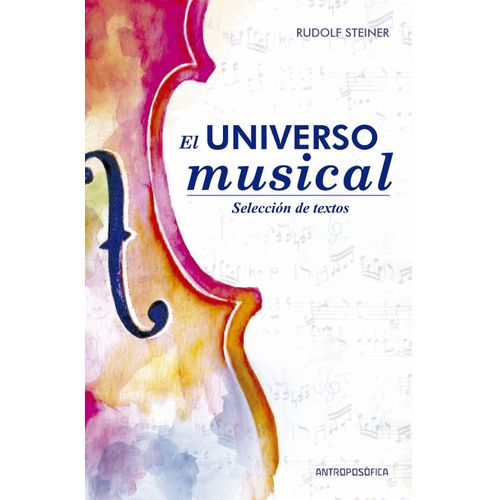 EL UNIVERSO MUSICAL - SELECCION DE TEXTOS - RUDOLF STEINER