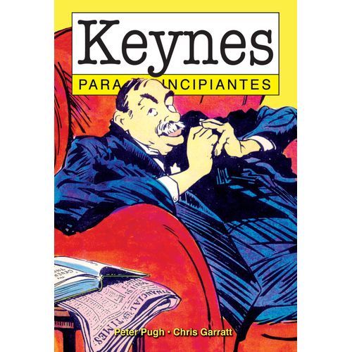 KEYNES PARA PRINCIPIANTES - PETER PUGH - CHRIS GARRATT