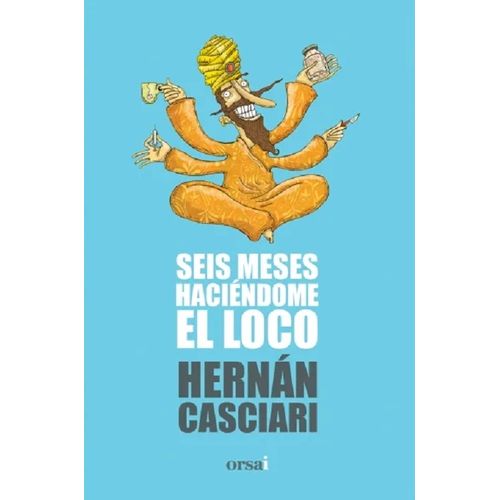 SEIS MESES HACIENDOME EL LOCO - HERNAN CASCIARI