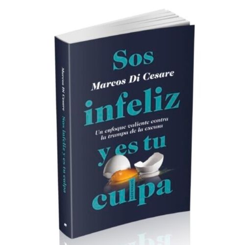 LIBRO SOS INFELIZ Y ES TU CULPA - MARCOS DI CESARE