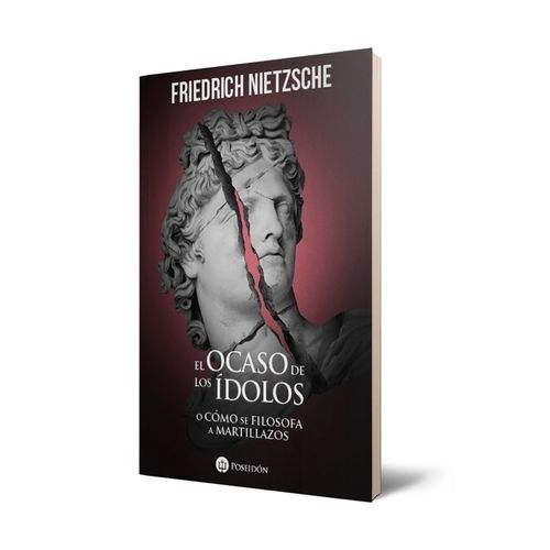 EL OCASO DE LOS IDOLOS O COMO SE FILOSOFA A MARTILLAZOS