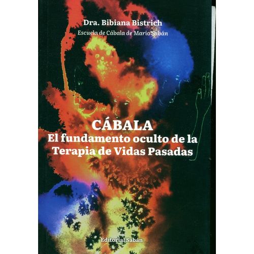 CABALA - EL FUNDAMENTO OCULTO DE LA TERAPIA DE VIDAS PASADAS CABALA - EL FUNDAMENTO OCULTO DE LA TERAPIA DE VIDAS PASADAS