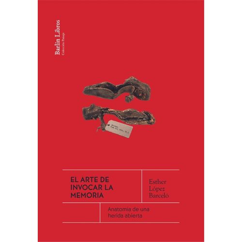 EL ARTE DE INVOCAR LA MEMORIA - ESTHER LOPEZ BARCELO