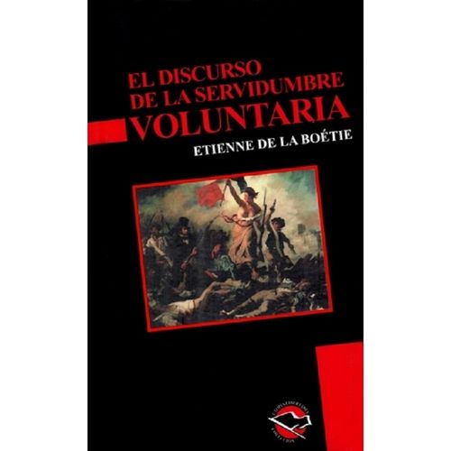 DISCURSO DE LA SERVIDUMBRE VOLUNTARIA - ETIENNE DE LA BOETIE