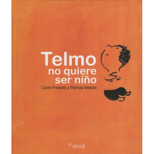 TELMO NO QUIERE SER NIÑO TELMO NO QUIERE SER NIÑO