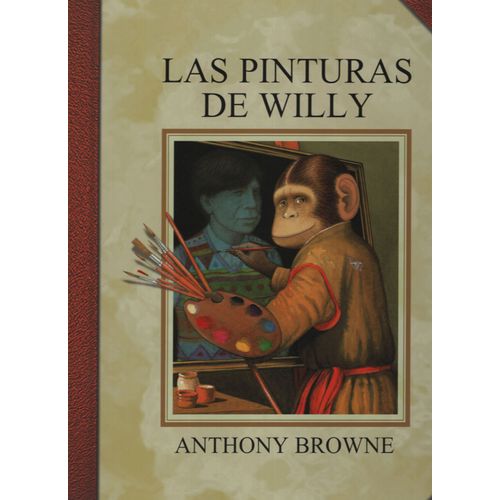 LAS PINTURAS DE WILLY - ANTHONY BROWNE