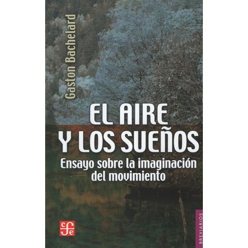 EL AIRE Y LOS SUEÑOS - GASTON BACHELARD